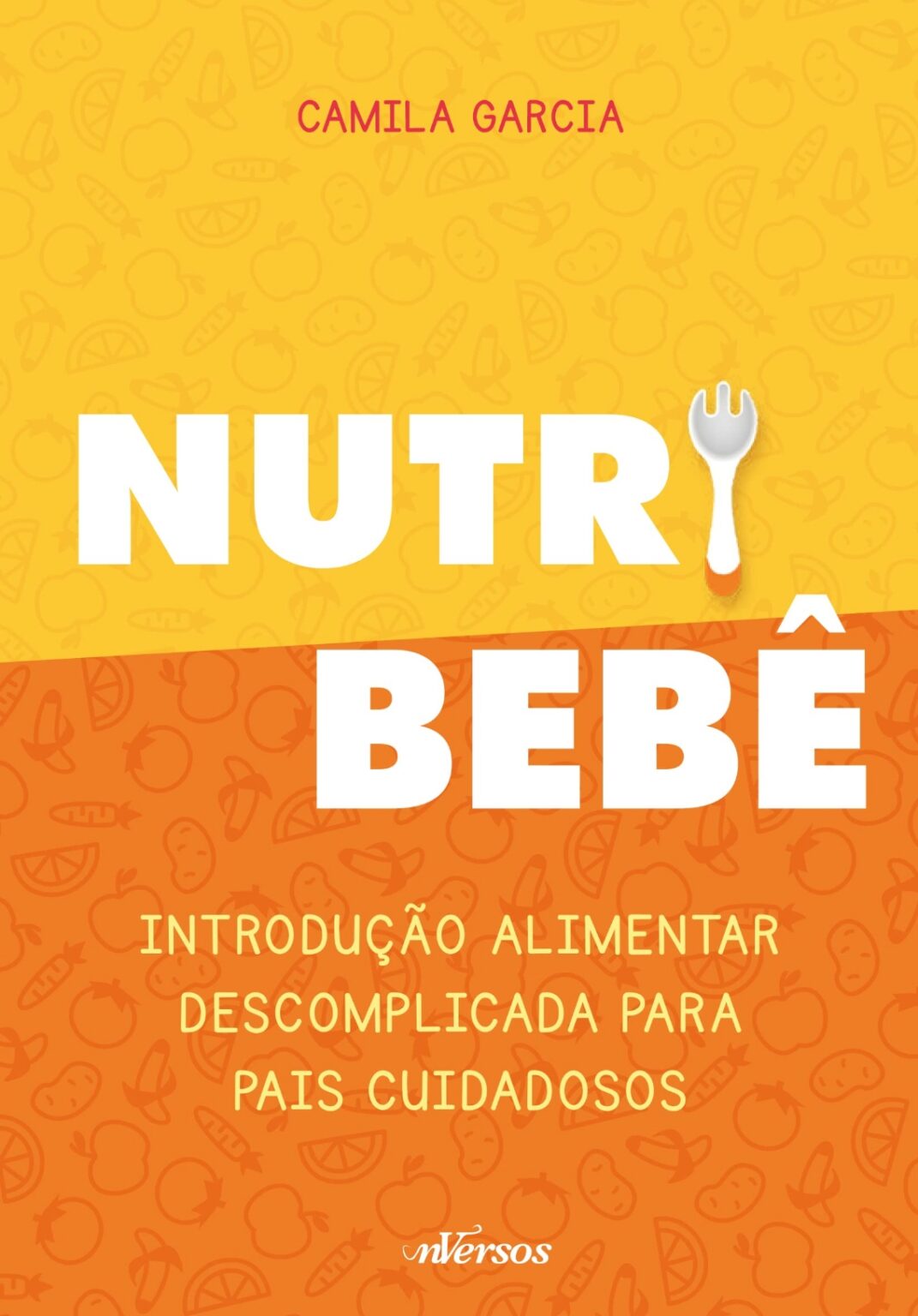 Nutri Beb Introdu O Alimentar Descomplicada Para Pais Cuidadosos Am Editorial